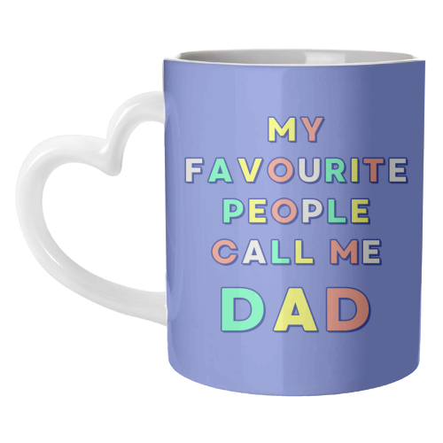 My Favourite People Call Me Dad - unique mug by Nida Designs