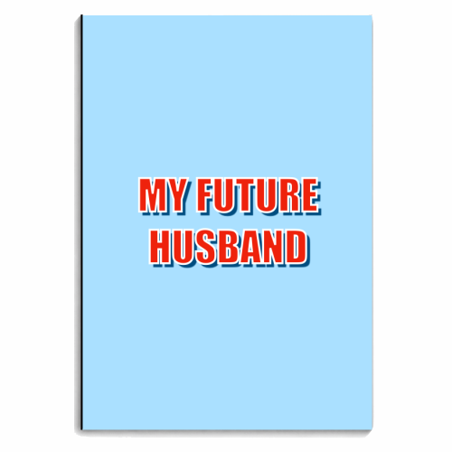 My Future Husband - personalised A4, A5, A6 notebook by Adam Regester