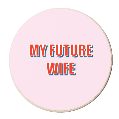 My Future Wife - personalised beer coaster by Adam Regester