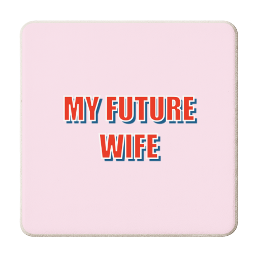 My Future Wife - personalised beer coaster by Adam Regester