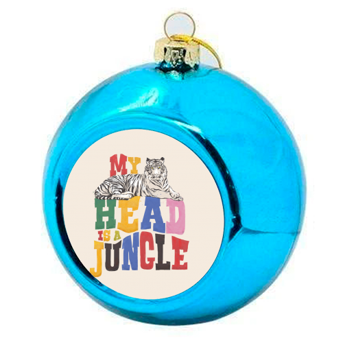 My Head Is A Jungle - Colorful Typography - colourful christmas bauble by Ania Wieclaw