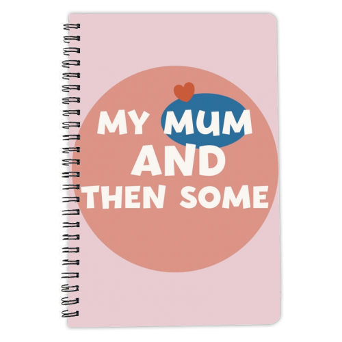 My Mum and then some - personalised A4, A5, A6 notebook by Giddy Kipper
