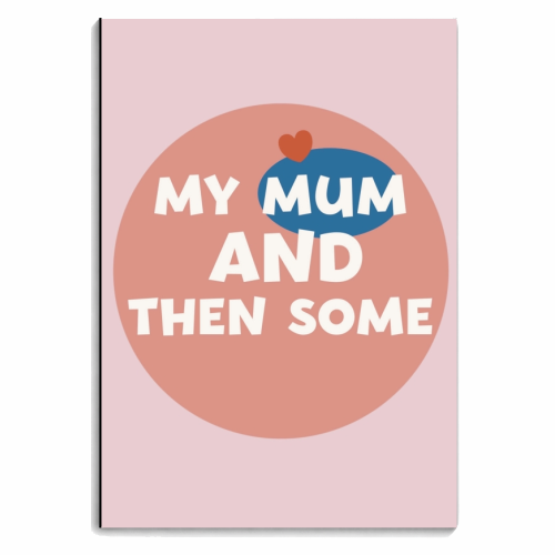 My Mum and then some - personalised A4, A5, A6 notebook by Giddy Kipper