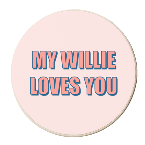 My Willie Loves You - personalised beer coaster by Adam Regester