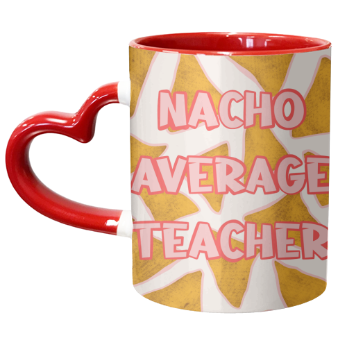 Nacho Average Teacher - Nacho Design - Bold Typography - Food Pun - unique mug by Lisa Wardle