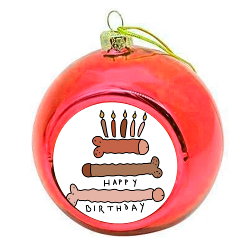 Naughty penis happy birthday - colourful christmas bauble by andrea zuza