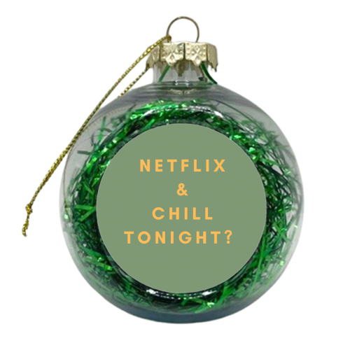 Netflix and chill?? - xmas bauble by Proper Job Studio