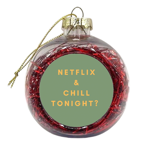 Netflix and chill?? - xmas bauble by Proper Job Studio