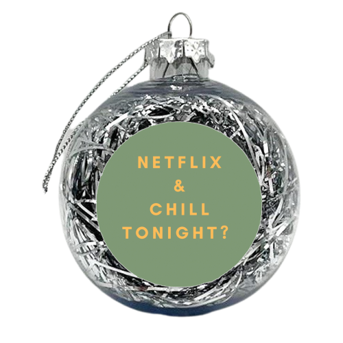 Netflix and chill?? - xmas bauble by Proper Job Studio