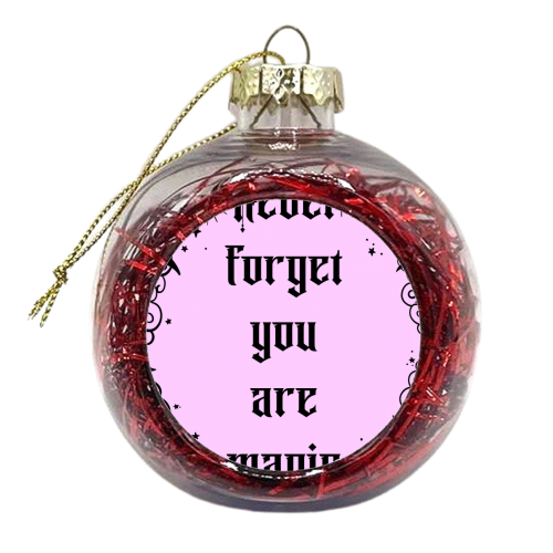 Never Forget You Are Magic - xmas bauble by Lisa Wardle