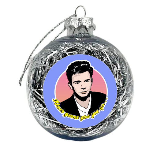 Never Gonna Give You Up! - xmas bauble by Bite Your Granny