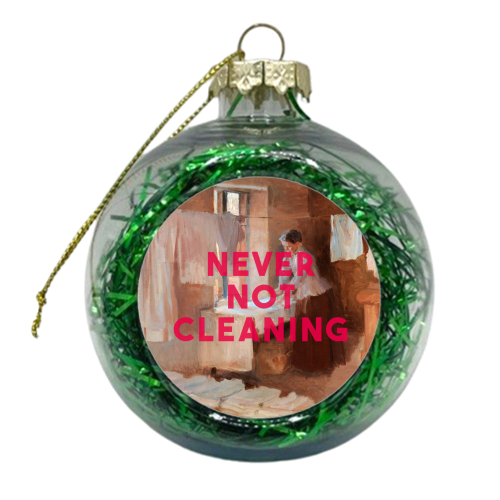 Never Not Cleaning - xmas bauble by The 13 Prints