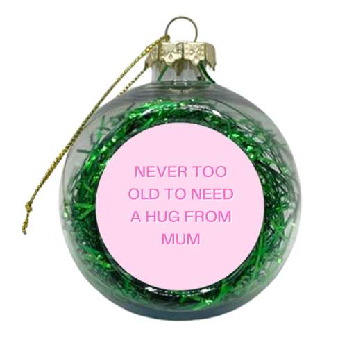 Never too old to need a hug from mum - xmas bauble by Proper Job Studio