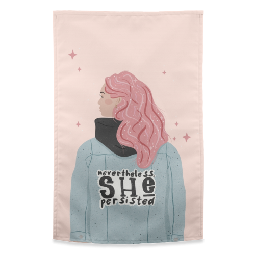 Nevertheless, She persisted - funny tea towel by Alice Palazon
