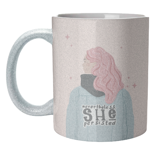Nevertheless, She persisted - unique mug by Alice Palazon