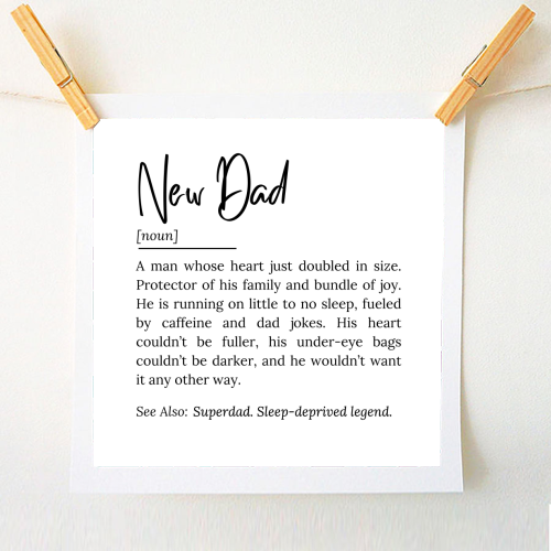 New Dad Definition – Funny and Heartwarming Quote - A1 - A4 art print by timsal shol