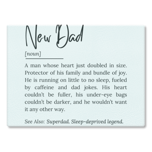 New Dad Definition – Funny and Heartwarming Quote - glass chopping board by timsal shol