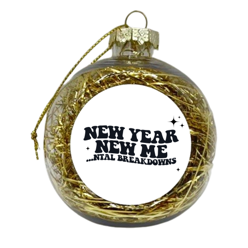 New Year New Mental Breakdowns - xmas bauble by Pink and Pip
