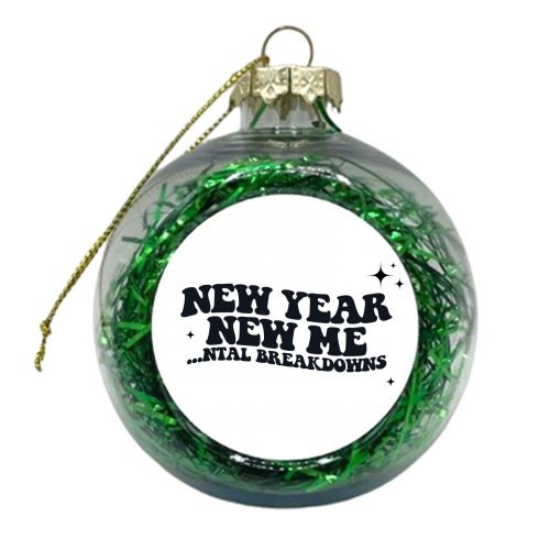 New Year New Mental Breakdowns - xmas bauble by Pink and Pip