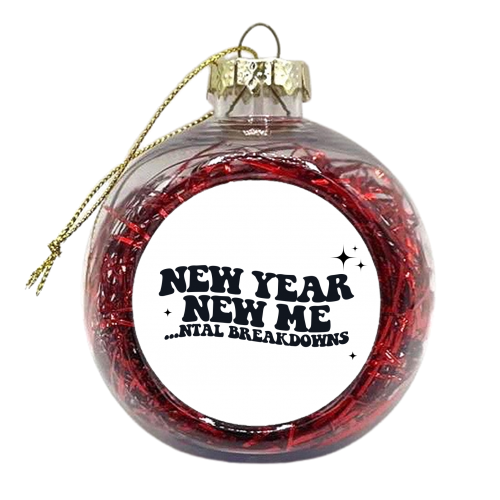 New Year New Mental Breakdowns - xmas bauble by Pink and Pip