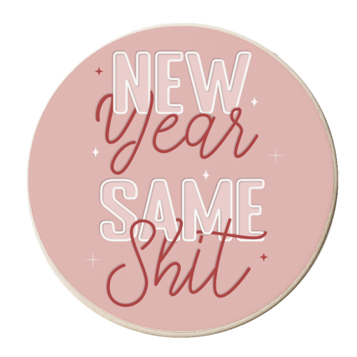 New year same shit print - personalised beer coaster by The Girl Next Draw