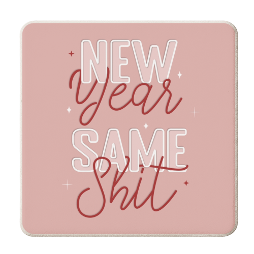 New year same shit print - personalised beer coaster by The Girl Next Draw