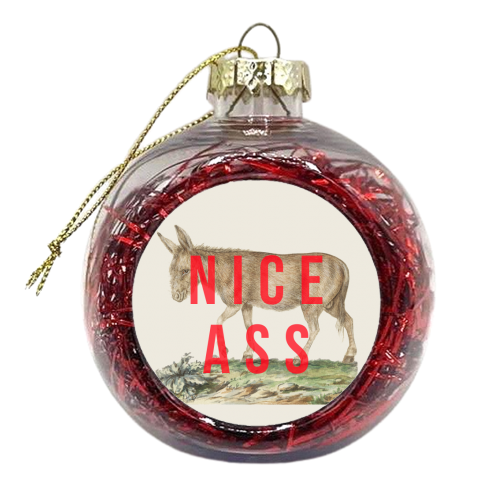 Nice Ass - xmas bauble by The 13 Prints