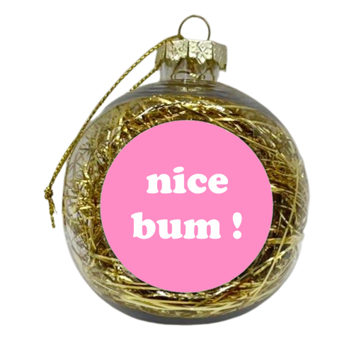 Nice bum ! - xmas bauble by Adam Regester