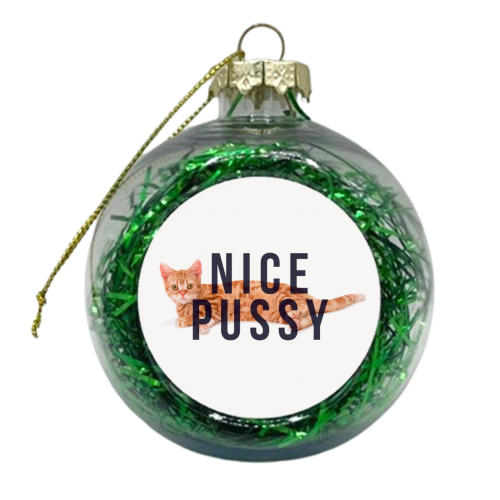 Nice Pussy - xmas bauble by The 13 Prints