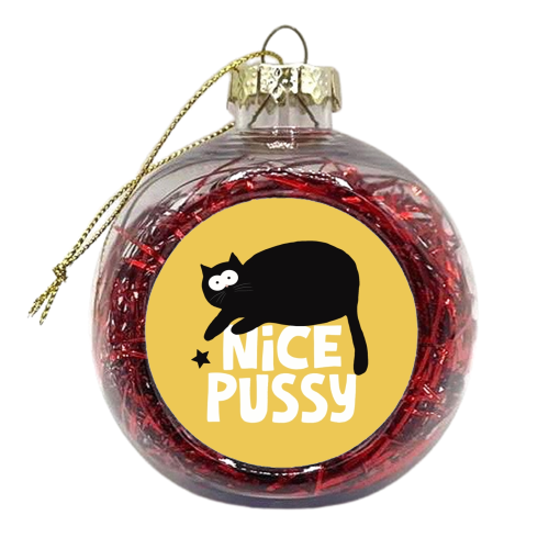 Nice Pussy funny gift I - xmas bauble by Giddy Kipper