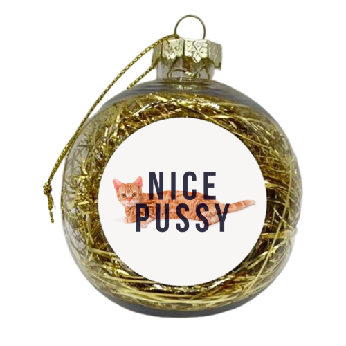 Nice Pussy - xmas bauble by The 13 Prints