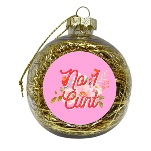 No 1 Cunt - xmas bauble by Proper Job Studio