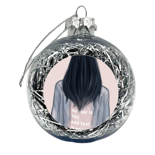 No One Is You And That Is Your Power - xmas bauble by Ellie Mackinnon
