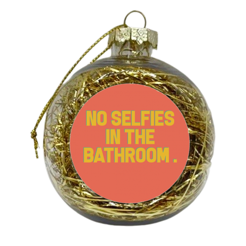 No Selfies - xmas bauble by Pink and Pip