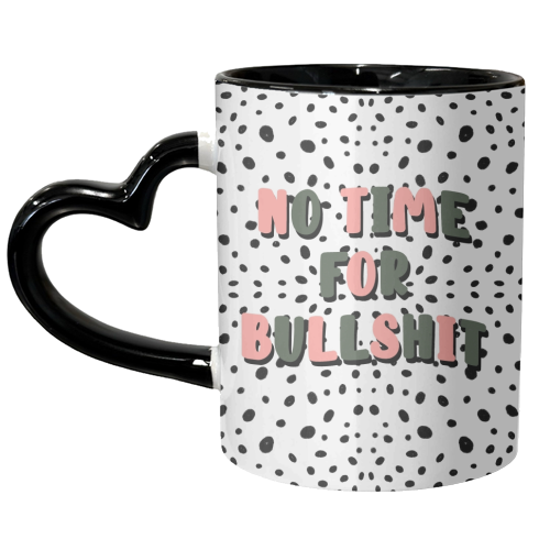 No Time For Bullshit - unique mug by Pink and Pip