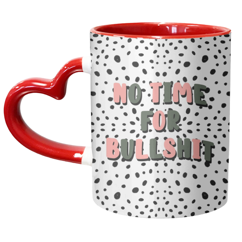 No Time For Bullshit - unique mug by Pink and Pip