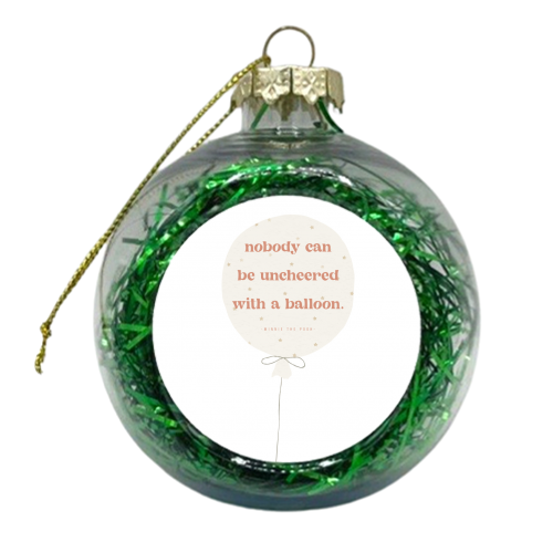 Nobody can be uncheered with a balloon. -Winnie the Pooh Quote - xmas bauble by Toni Scott
