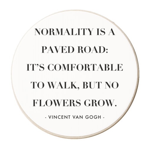 Normality Is A Paved Road, It's Uncomfortable to Walk, But No Flowers Grow. -Vincent Van Gogh Quote - personalised beer coaster by Toni Scott