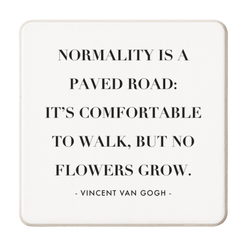 Normality Is A Paved Road, It's Uncomfortable to Walk, But No Flowers Grow. -Vincent Van Gogh Quote - personalised beer coaster by Toni Scott