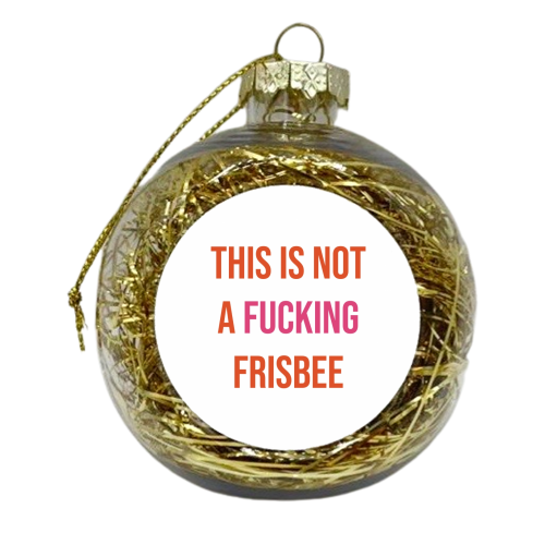 Not A Frisbee - xmas bauble by Lilly Rose