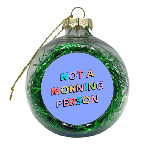 Not a morning person - xmas bauble by The Girl Next Draw
