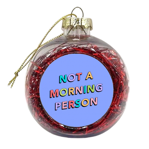 Not a morning person - xmas bauble by The Girl Next Draw
