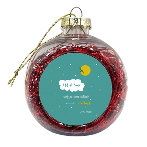 Not all those who wander are lost  - xmas bauble by Ilka Dickens