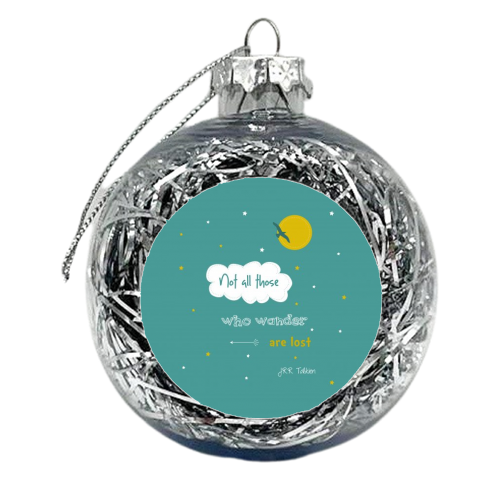 Not all those who wander are lost  - xmas bauble by Ilka Dickens
