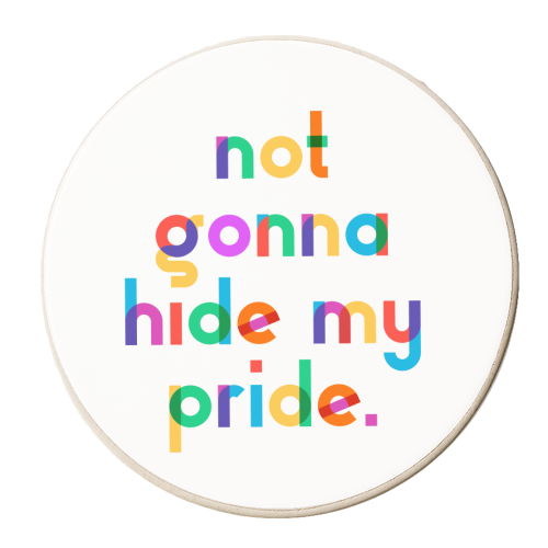 Not gonna hide my Pride. - personalised beer coaster by Dominique Vari