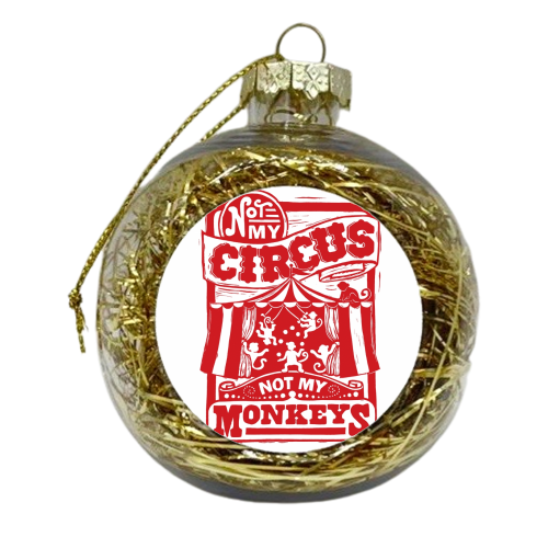 Not My Circus Not My Monkeys - xmas bauble by Vicky Day