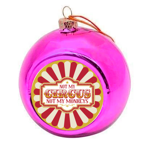 Not My Circus Not My Monkeys - colourful christmas bauble by Claire Atwood
