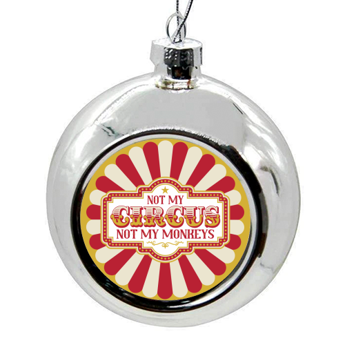 Not My Circus Not My Monkeys - colourful christmas bauble by Claire Atwood