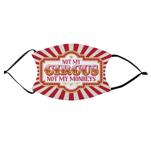 Not My Circus Not My Monkeys - face cover mask by Claire Atwood