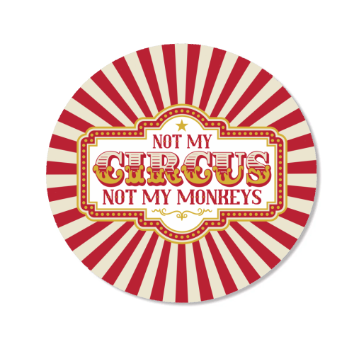 Not My Circus Not My Monkeys - Magnet by Claire Atwood
